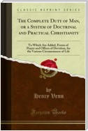 The Complete Duty of Man, or a System of Doctrinal and Practical Christianity