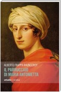 Il parruccaio di Maria Antonietta