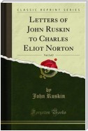 Letters of John Ruskin to Charles Eliot Norton