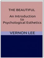 The Beautiful - An Introduction to Psychological Esthetics