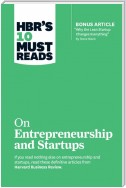 HBR's 10 Must Reads on Entrepreneurship and Startups (featuring Bonus Article “Why the Lean Startup Changes Everything” by Steve Blank)
