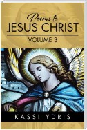 Poems to Jesus Christ Volume 3