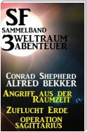 SF Sammelband 3 Weltraum-Abenteuer: Angriff aus der Raumzeit/Zuflucht Erde/Operation Sagittarius