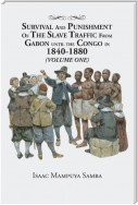 Survival and Punishment of the Slave Traffic from Gabon Until the Congo in 1840–1880 (Volume One)