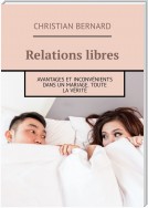 Relations libres. Avantages et inconvénients Dans un mariage. Toute la vérité