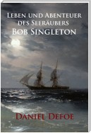 Leben und Abenteuer des Seeräubers Bob Singleton