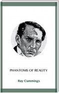 Phantoms of Reality