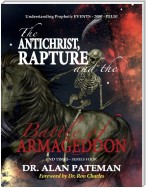 The Antichrist, Rapture and the Battle of Armageddon, Understanding Prophetic Events 2000 Plus! - End Times Series Four