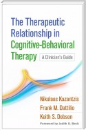 The Therapeutic Relationship in Cognitive-Behavioral Therapy