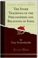 The Inner Teachings of the Philosophies and Religions of India