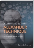 A Lawyer's Guide to the Alexander Technique