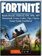 Fortnite  Mobile, Battle Royale, Android, IOS, APK, APP, Download, Coms, Codes, Tips, Cheats, Game Guide Unofficial