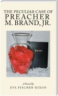 The Peculiar Case of Preacher M. Brand, Jr.