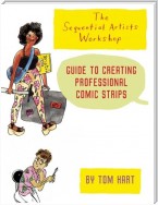 The Sequential Artists Workshop Guide to Creating Professional Comic Strips