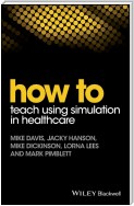 How to Teach Using Simulation in Healthcare