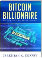 Bitcoin Billionaire / Bitcoin & Blockchain Wealth Creation