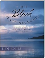 The Black Pearl Necklace: A Memoir Based On the South Sea Journals of Joanne Jones