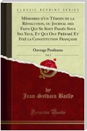 Mémoires d'un Témoin de la Révolution, ou Journal des Faits Qui Se Sont Passés Sous Ses Yeux, Et Qui Ont Préparé Et Fixé la Constitution Française