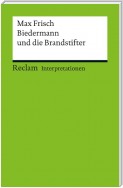 Interpretation. Max Frisch: Biedermann und die Brandstifter