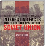 Interesting Facts about the Collapse of the Soviet Union - History Book with Pictures | Children's Military Books