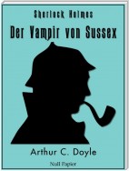 Sherlock Holmes – Der Vampir von Sussex und andere Detektivgeschichten