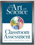 The New Art and Science of Classroom Assessment