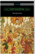 The City of God (Translated with an Introduction by Marcus Dods)