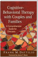 Cognitive-Behavioral Therapy with Couples and Families