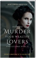 How to Murder Your Wealthy Lovers and Get Away With It