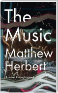 The Music: A Novel Through Sound