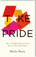 Take Pride: How to Build Organisational Success Through People