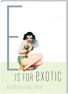 E Is for Exotic