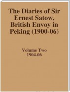 The Diaries of Sir Ernest Satow, British Envoy in Peking (1900-06) - Volume Two