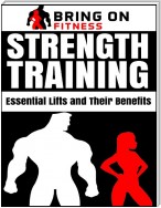 Strength Training: Essential Lifts and Their Benefits
