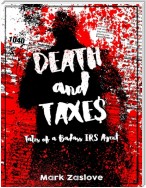 Death And Taxes - Tales Of A Badass IRS Agent