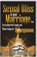 Sexual Bliss in Your Marriage for Every Married Couple and Those Going for Honeymoon