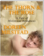 The Thorn and the Rose: A Pair of Historical Romances