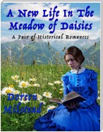 A New Life In the Meadow of Daisies: A Pair of Historical Romances