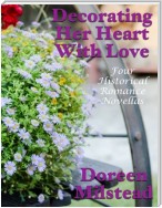 Decorating Her Heart With Love: Four Historical Romance Novellas