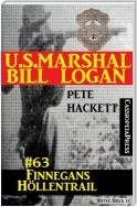 U.S. Marshal Bill Logan, Band 63: Finnegans Höllentrail