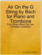 Air On the G String by Bach for Piano and Trombone - Pure Sheet Music By Lars Christian Lundholm
