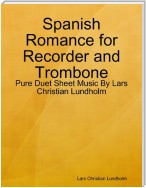 Spanish Romance for Recorder and Trombone - Pure Duet Sheet Music By Lars Christian Lundholm