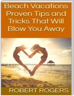 Beach Vacations: Proven Tips and Tricks That Will Blow You Away