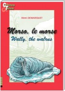 Morso, le morse/Wally, the walrus