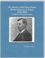 The Diaries of Sir Ernest Satow, British Minister in Tokyo (1895-1900): A Diplomat Returns to Japan