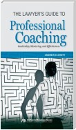 The Lawyer's Guide to Professional Coaching