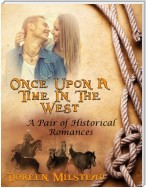 Once Upon a Time In the West: A Pair of Historical Romances
