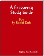 A Frequency Study Guide: Boy By Roald Dahl