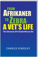 From Afrikaner to Zebra –  a Vet’S Life