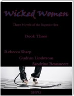 Wicked Women - Book Three - Three Novels of the Superior Sex